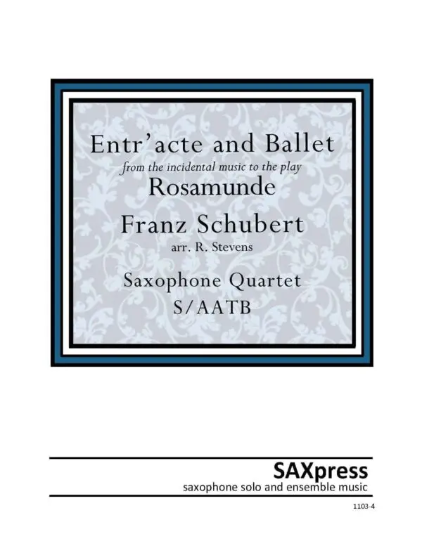 p-44-1103-4-Schubert-Rosamunde-Entracte-Ballet.jpg Entr Acte and Ballet Music from Rosamunde for S/AATB Saxophone Quartet
