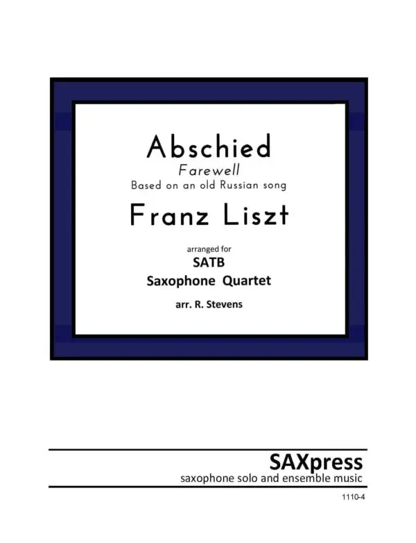 p-87-1110-4-Liszt-Abschied.jpg Abschied by Franz Liszt for Saxophone Quartet SATB