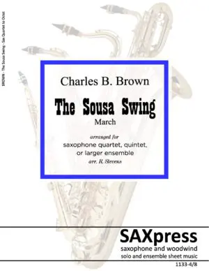 1133-4 BROWN - The Sousa Swing - Score Images _Page_01 The Sousa Swing - March for Saxophone Quintet - Variable Scoring - quartet, quintet with extra parts for large sax ensemble. More sax music at SAXpress