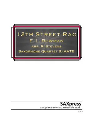 Featured 12th street rag cover Twelfth Street Rag by E. L. Bowman for SATB or AATB Saxophone Quartet