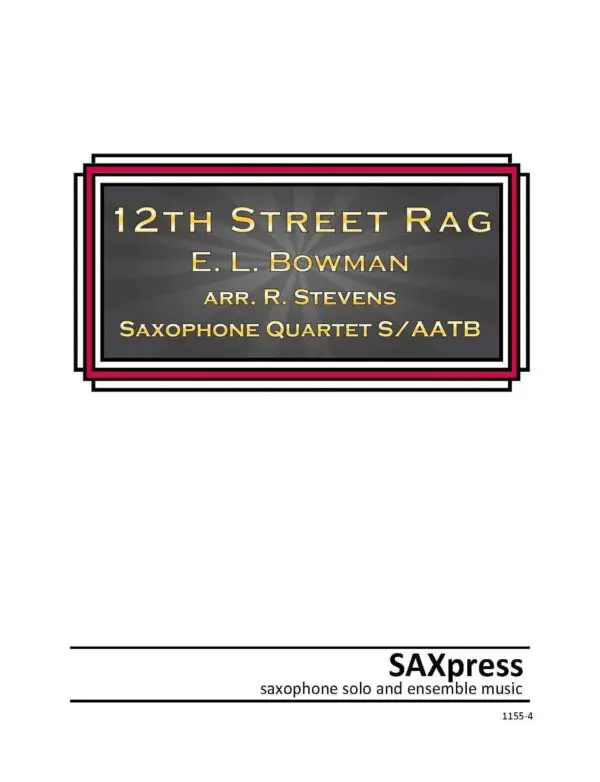 Featured 12th street rag cover Twelfth Street Rag by E. L. Bowman for SATB or AATB Saxophone Quartet