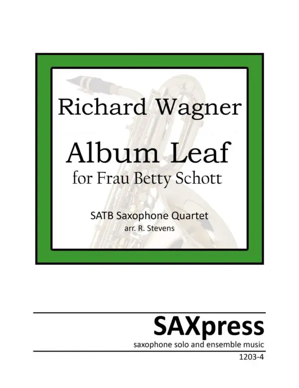 SAMPLE Front-Cover 1203-4-Wagner-Album-Leaf Album Leaf for Frau Betty Schott Saxophone Quartet