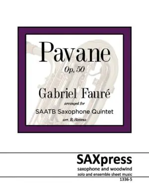 Pavane, Op. 50 Gabriel Faure, arranged for Saxophone Quintet SAATB