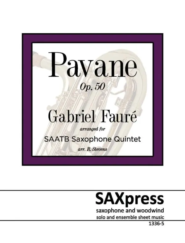 1336-5 FAURE Pavane Op 50 cover Pavane, Op. 50 Gabriel Faure, arranged for Saxophone Quintet SAATB