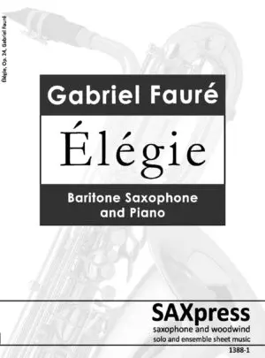 Elegie by Gabriel Faure arranged for Baritone Saxophone and Piano