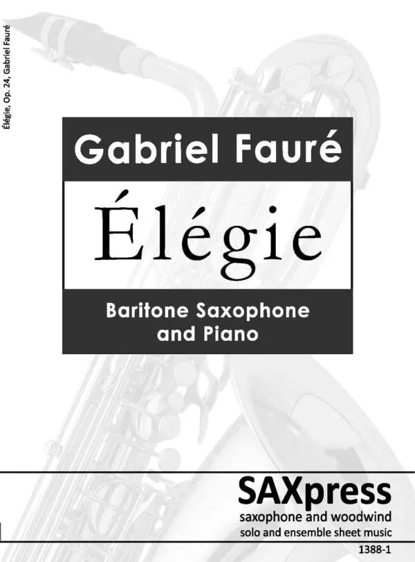 Elegie by Gabriel Faure arranged for Baritone Saxophone and Piano